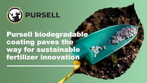 Pursell Biodegradable coating paves way for sustainable fertilizer innovation