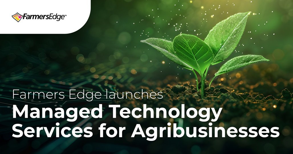 Farmers Edge launches Managed Technology Services for large-scale Agribusinesses and Crop Insurers